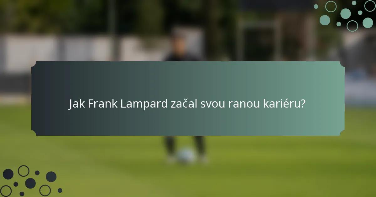 Jak Frank Lampard začal svou ranou kariéru?