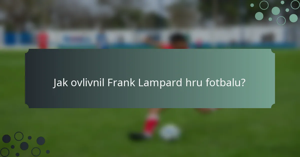 Jak ovlivnil Frank Lampard hru fotbalu?