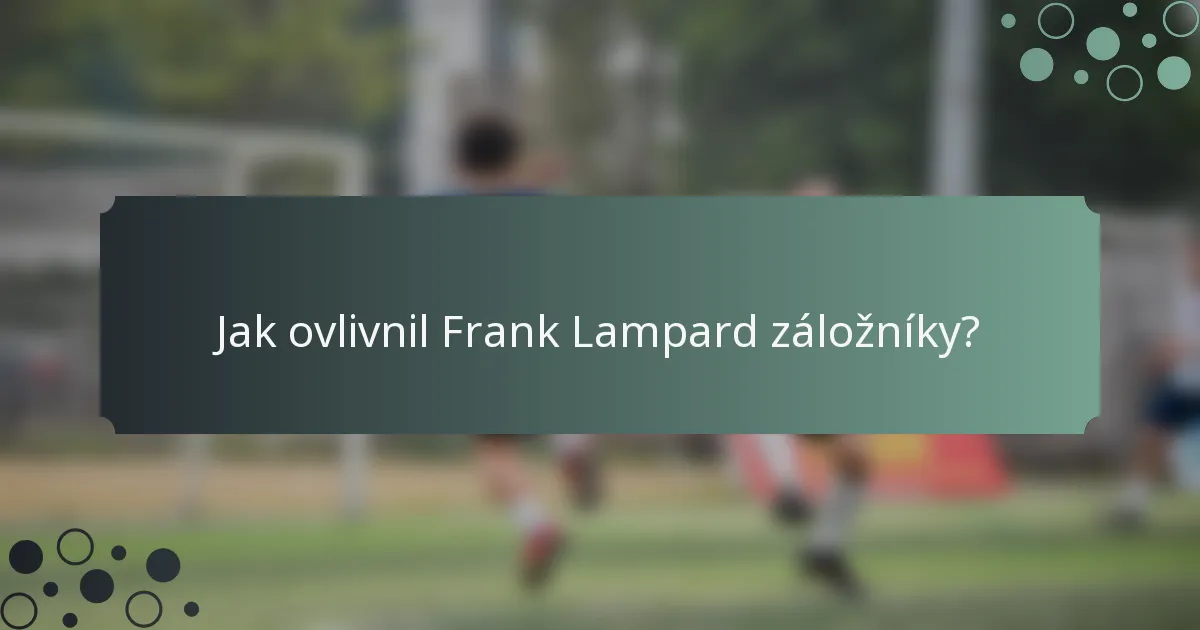 Jak ovlivnil Frank Lampard záložníky?
