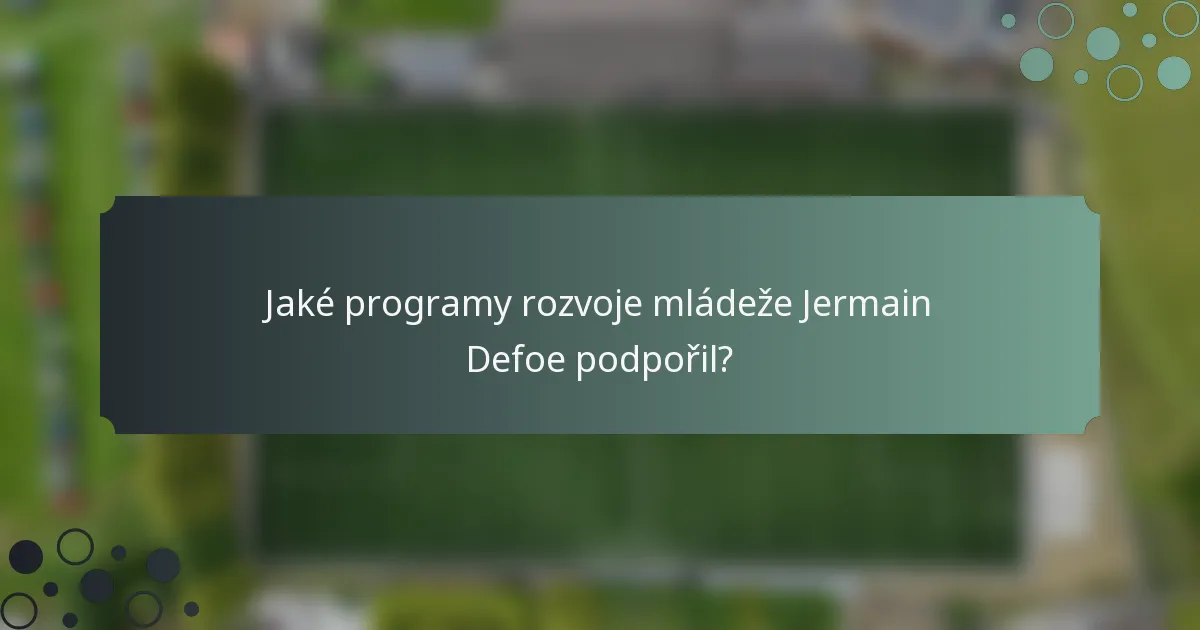 Jaké programy rozvoje mládeže Jermain Defoe podpořil?
