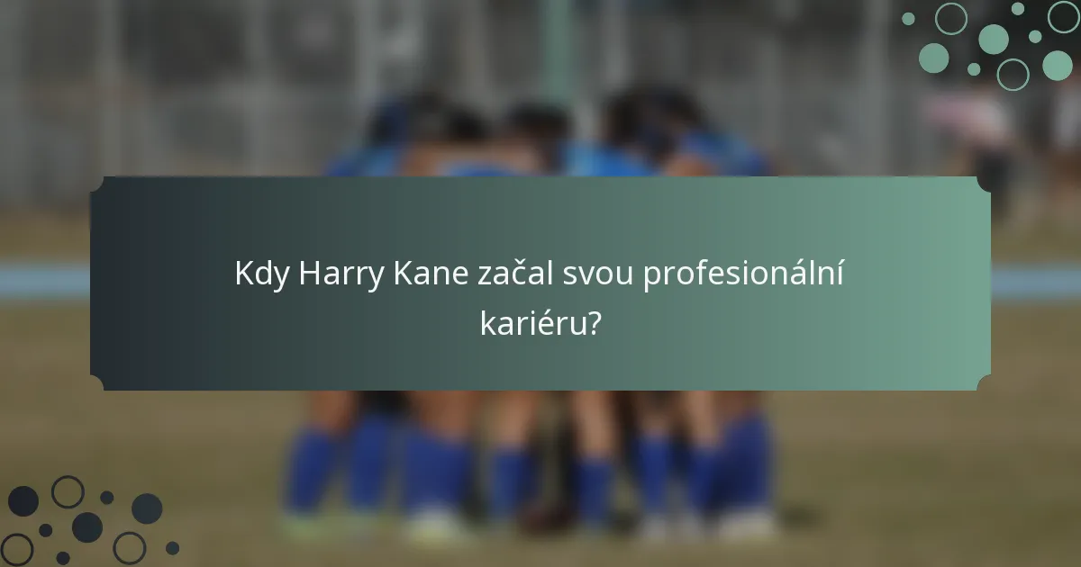 Kdy Harry Kane začal svou profesionální kariéru?
