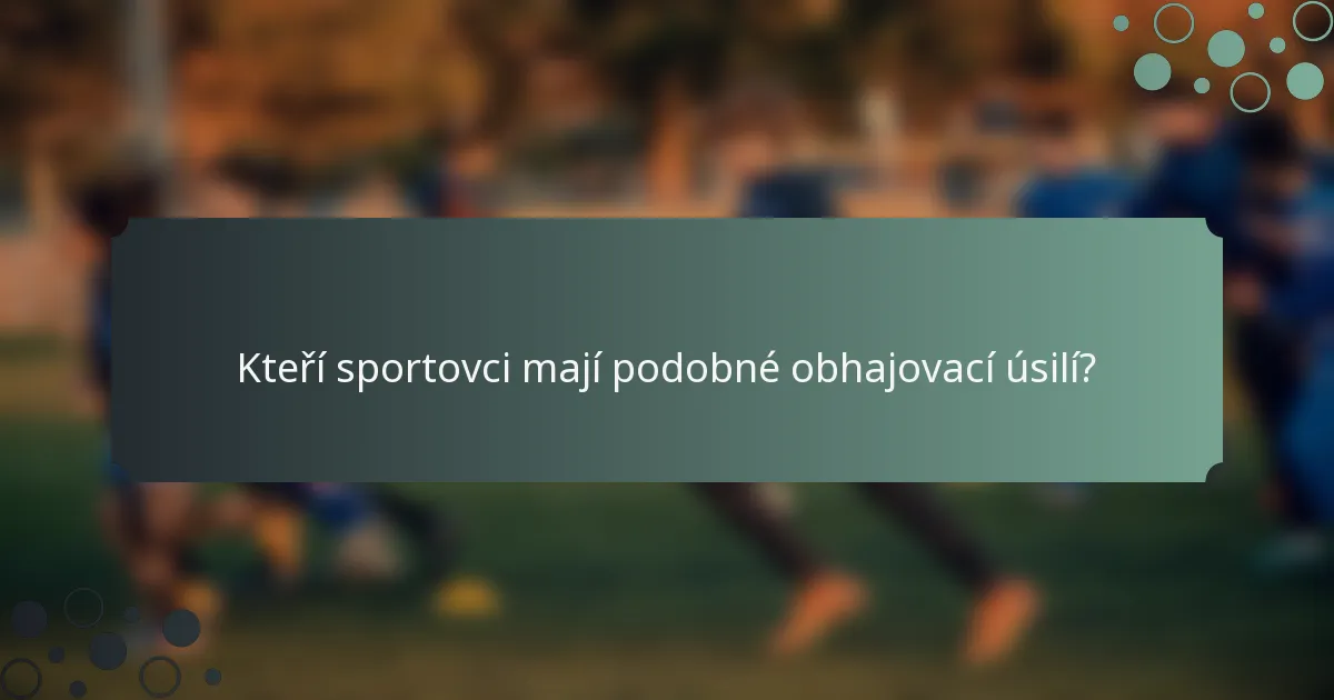 Kteří sportovci mají podobné obhajovací úsilí?